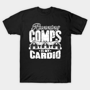 Runnin comps is my cardio T-Shirt